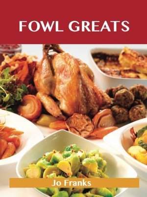 cover image of Fowl Greats: Delicious Fowl Recipes, The Top 82 Fowl Recipes